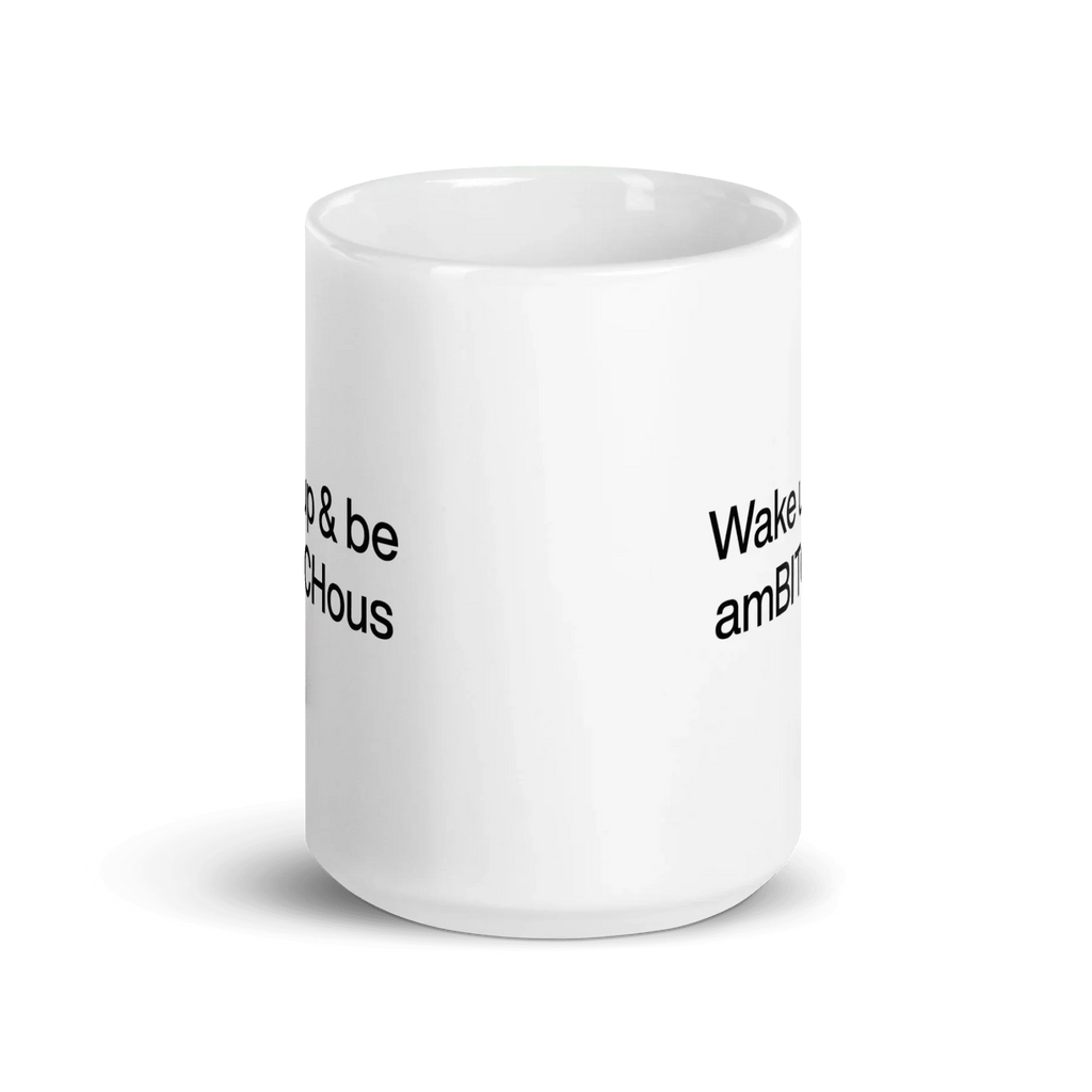 Wake Up and be AmBITCHous Mug