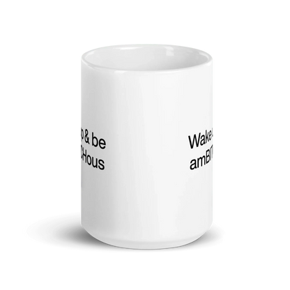 Wake Up and be AmBITCHous Mug