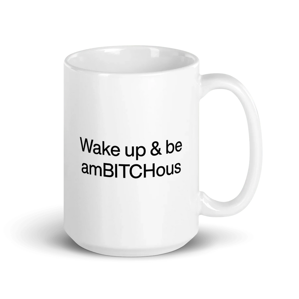 Wake Up and be AmBITCHous Mug