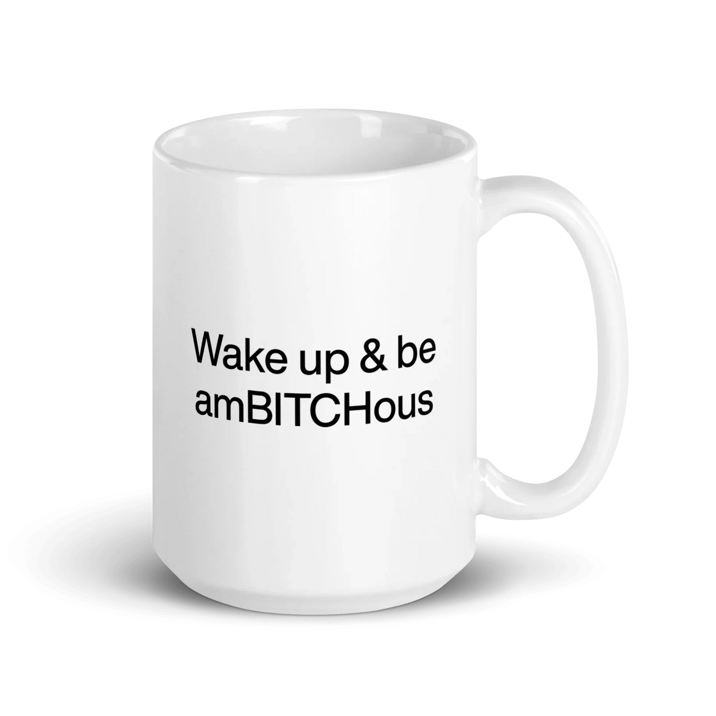 Wake Up and be AmBITCHous Mug