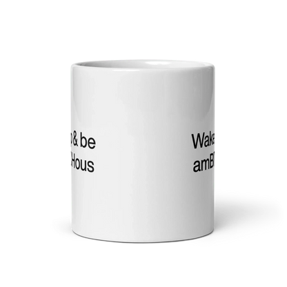 Wake Up and be AmBITCHous Mug