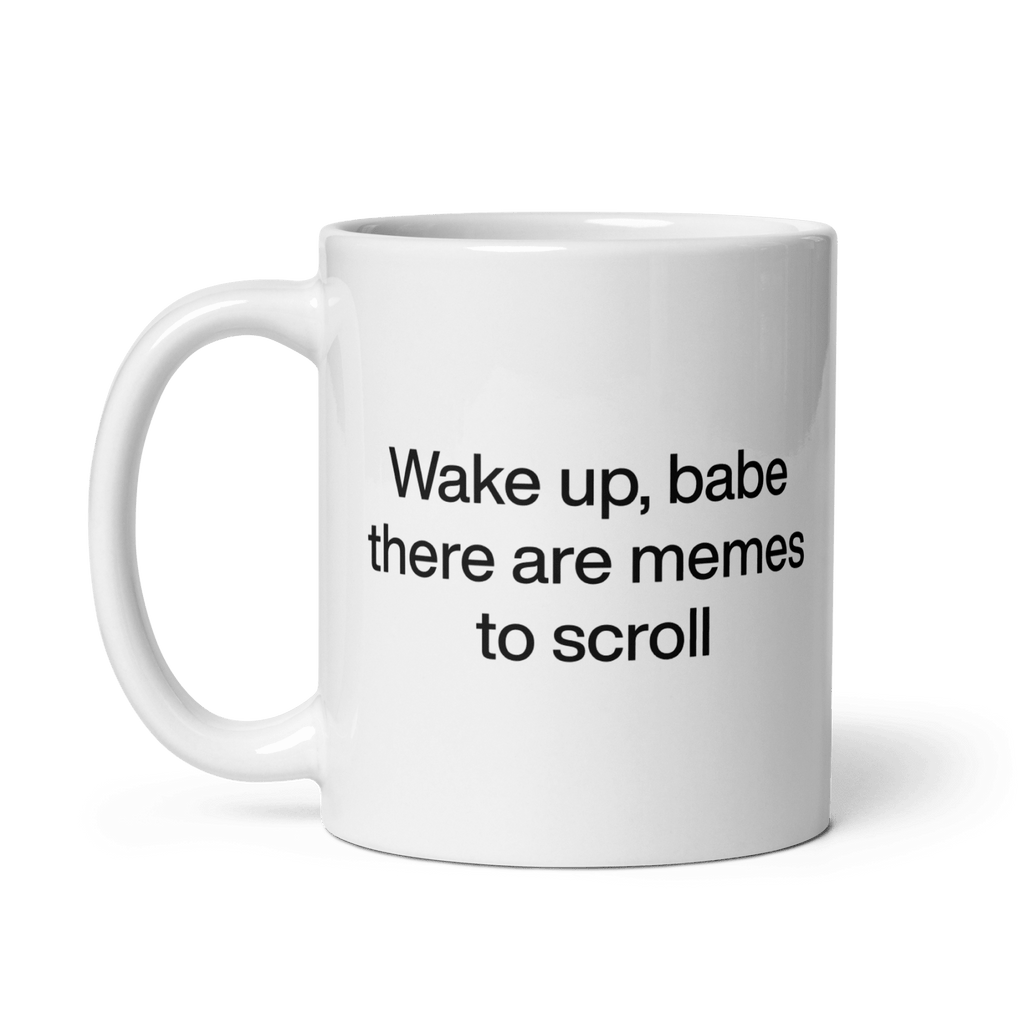 Wake Up, Babe, There Are Memes To Scroll Mug - Polychrome Goods