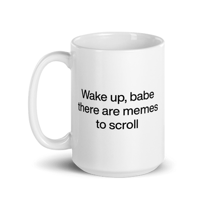 Wake Up, Babe, There Are Memes To Scroll Mug - Polychrome Goods