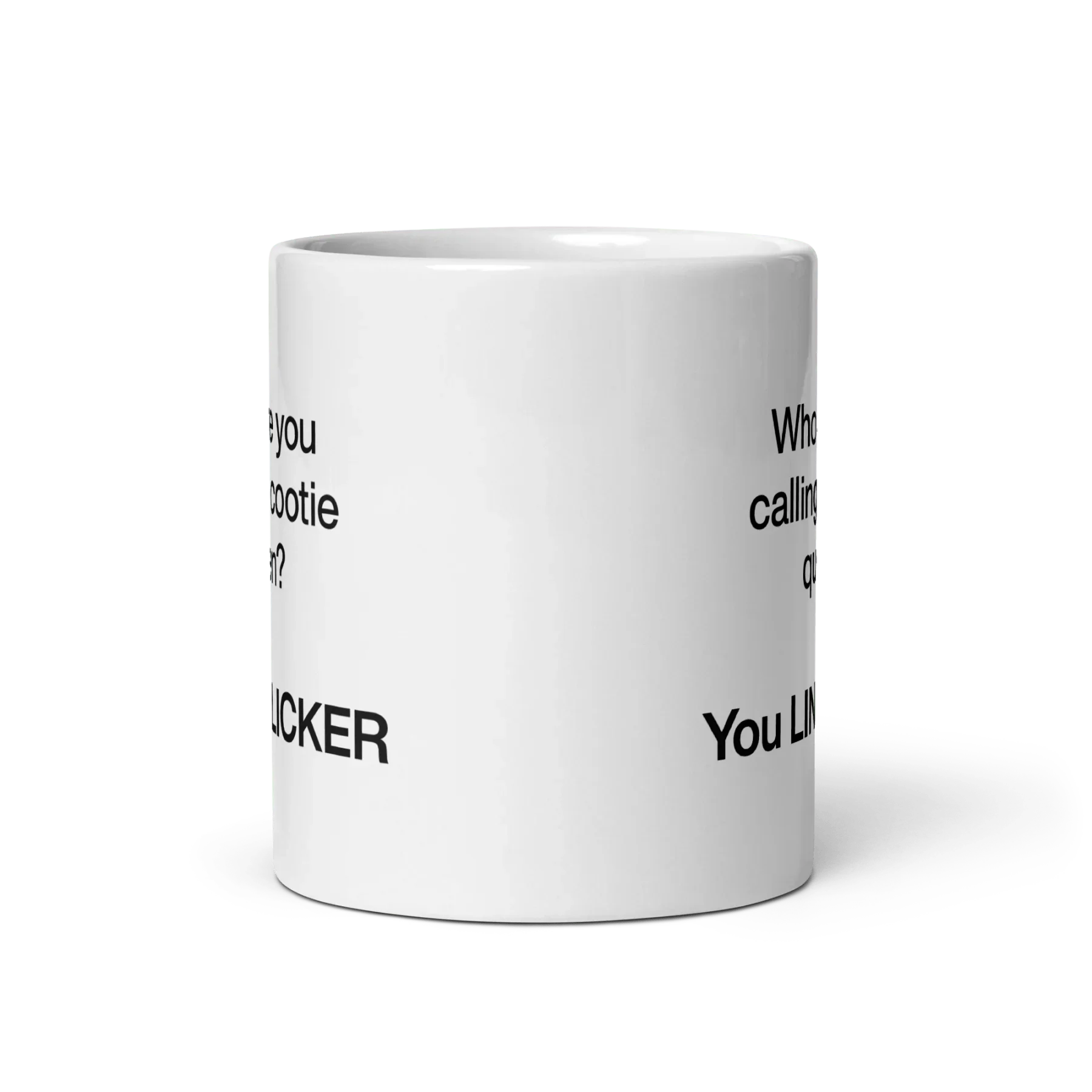 Who Are You Calling Cootie Queen? You LINT LICKER Mug