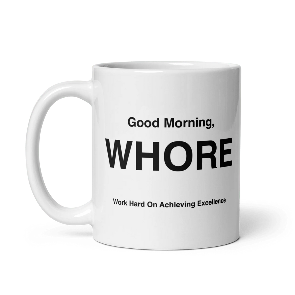 WHORE Mug (Work Hard on Reaching Excellence)