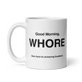 WHORE Mug (Work Hard on Reaching Excellence)
