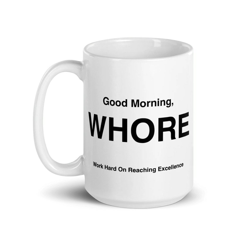 WHORE Mug (Work Hard on Reaching Excellence)