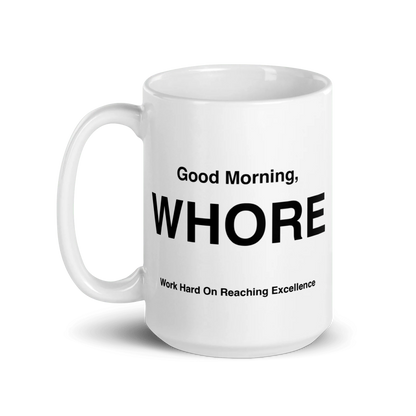 WHORE Mug (Work Hard on Reaching Excellence)