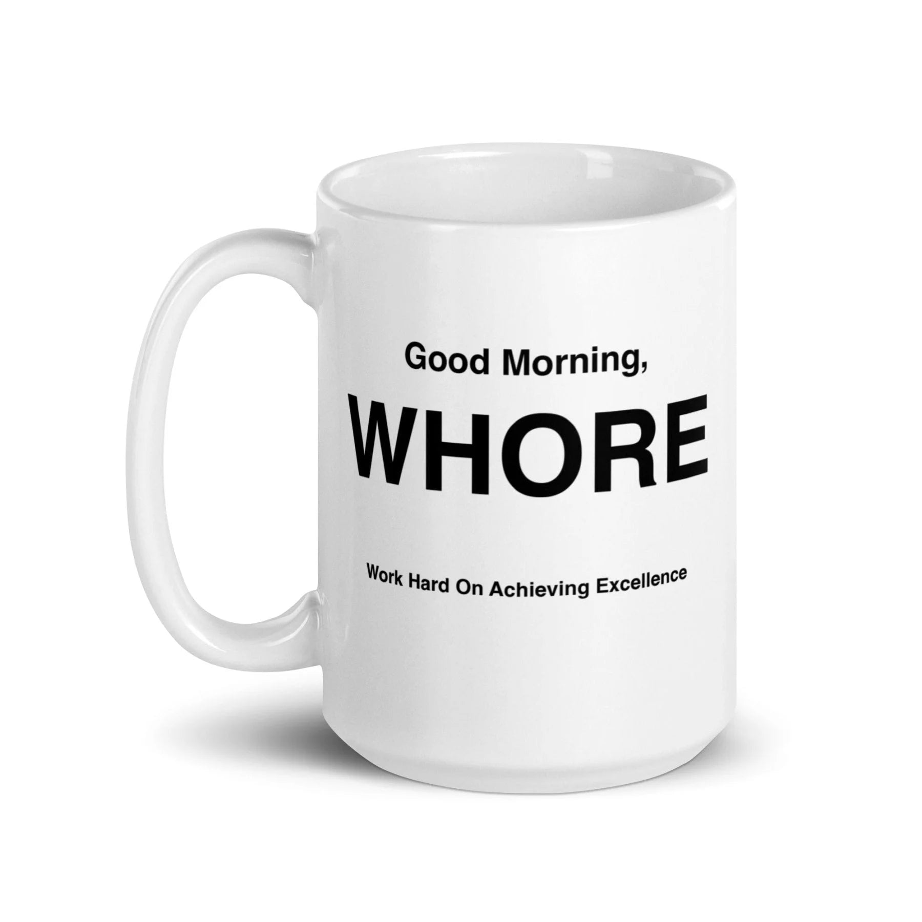 WHORE Mug (Work Hard on Reaching Excellence)