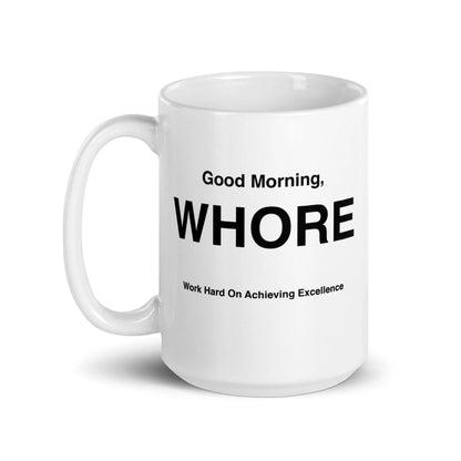 WHORE Mug (Work Hard on Reaching Excellence)