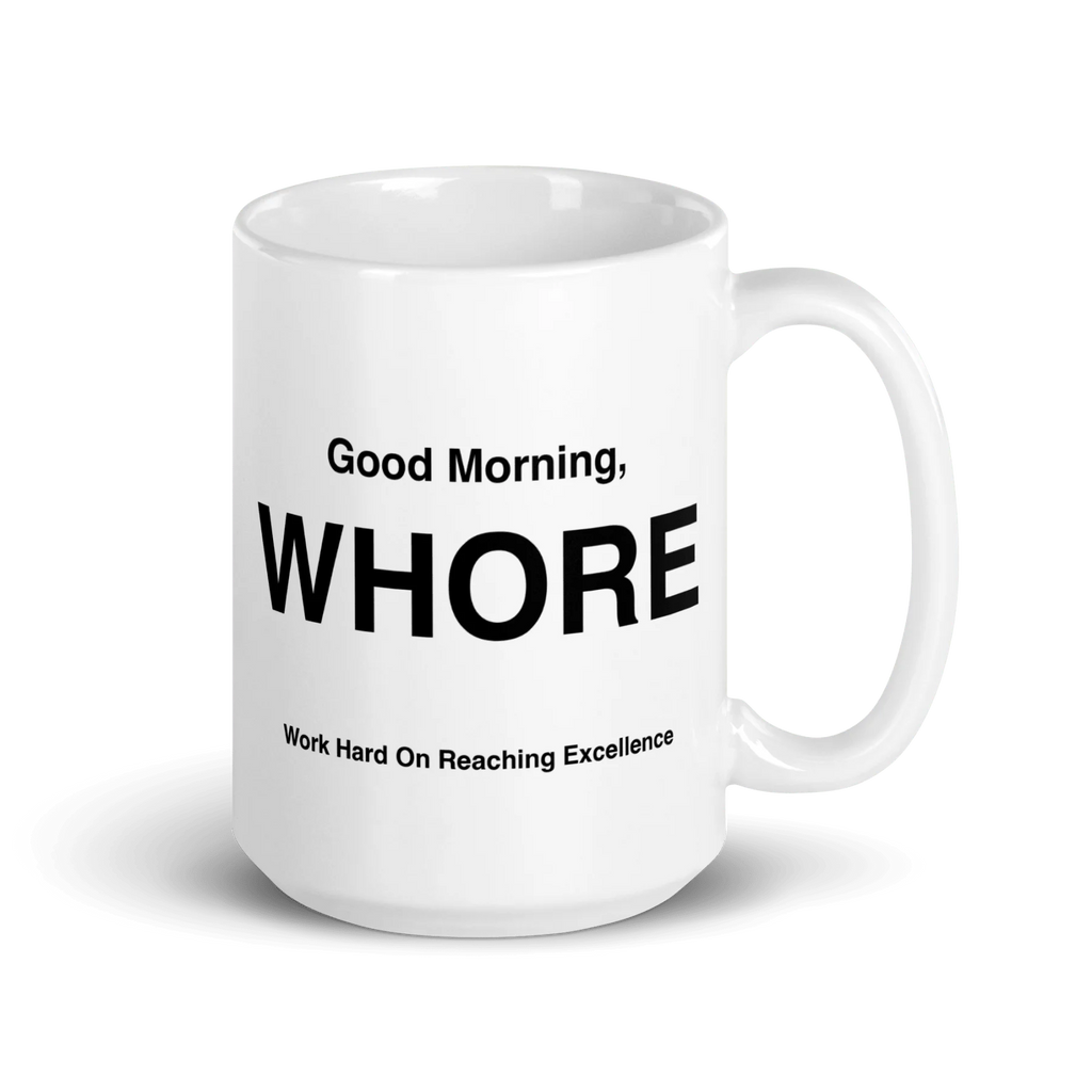 WHORE Mug (Work Hard on Reaching Excellence)