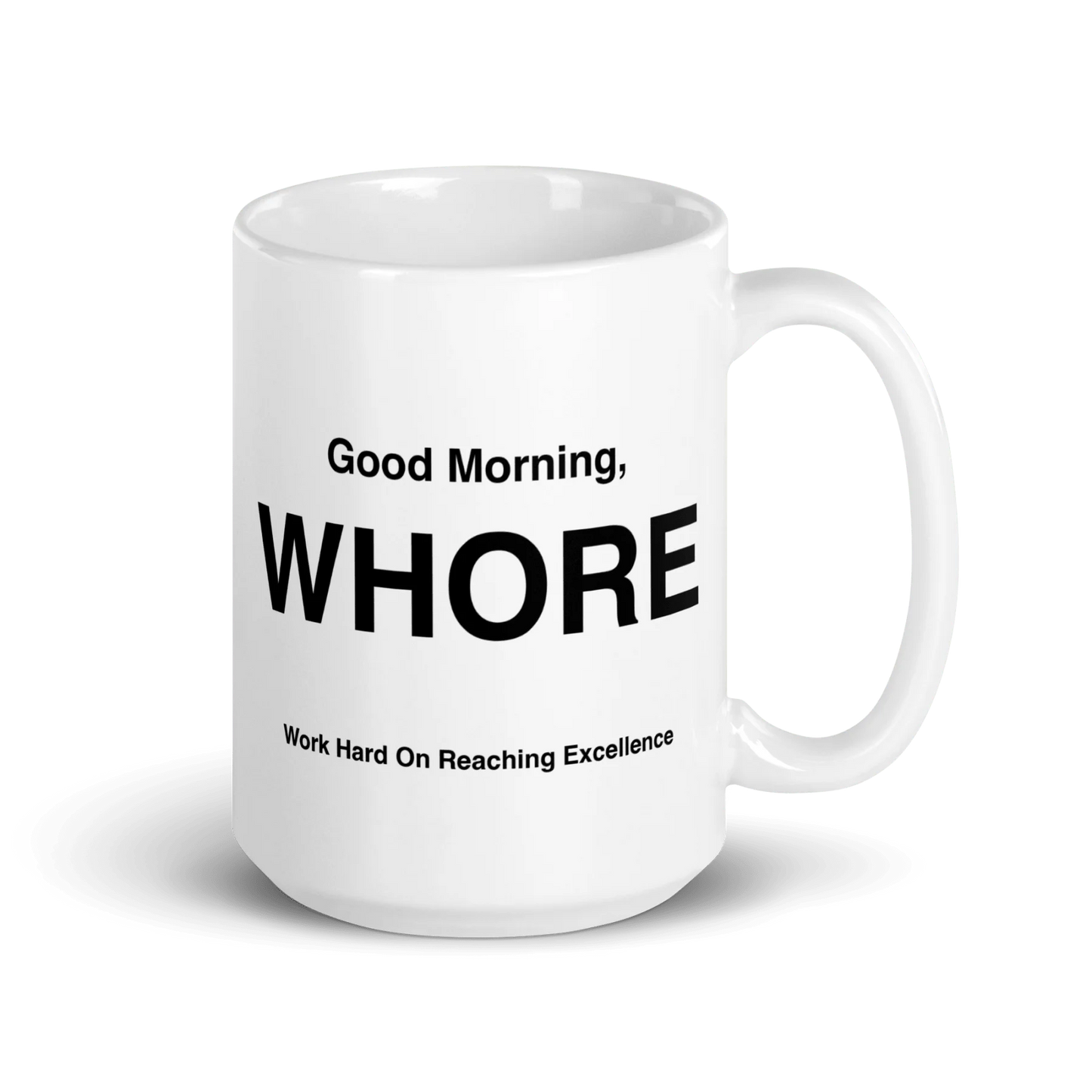 WHORE Mug (Work Hard on Reaching Excellence)