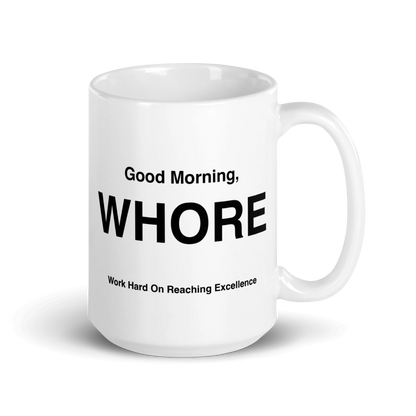 WHORE Mug (Work Hard on Reaching Excellence)