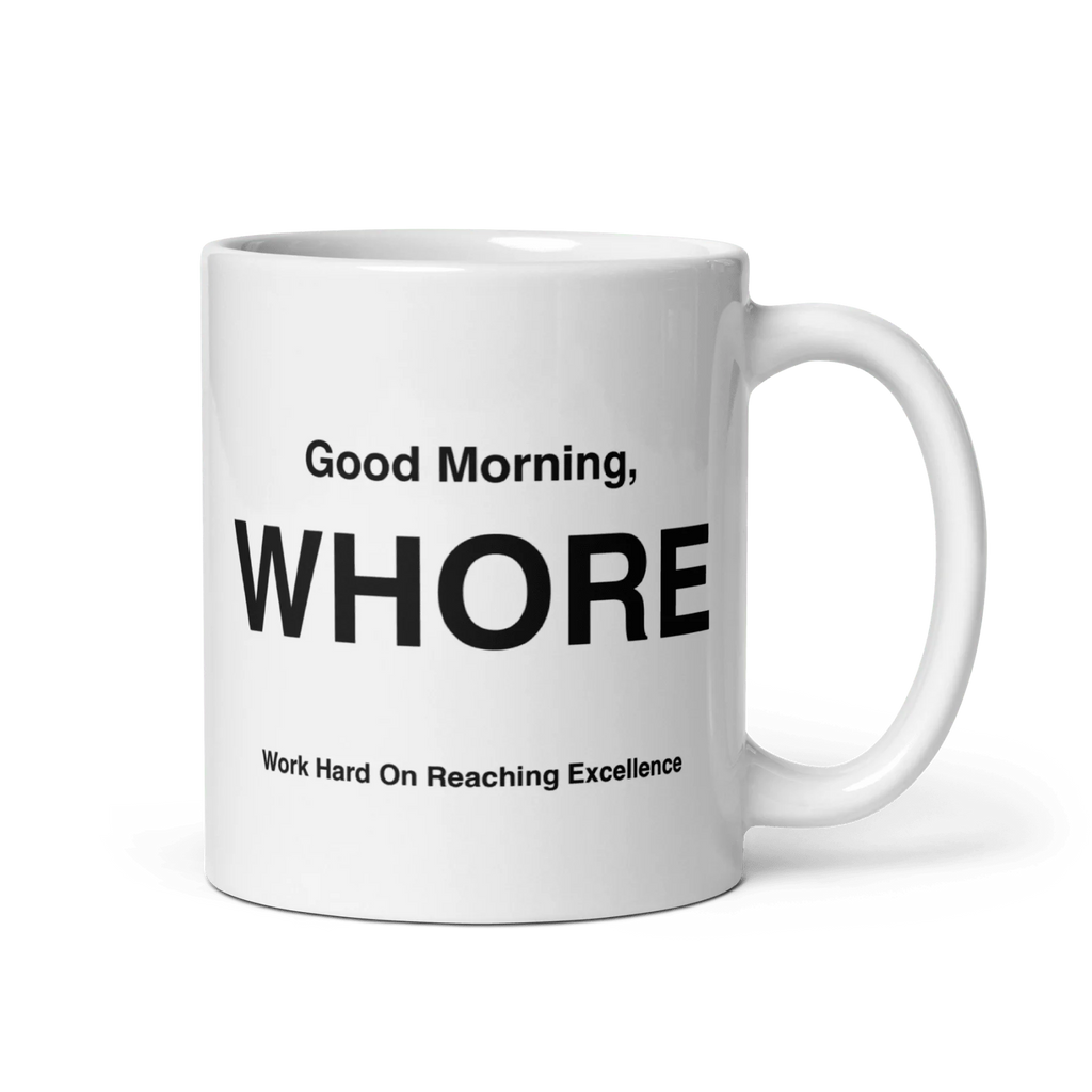 WHORE Mug (Work Hard on Reaching Excellence)