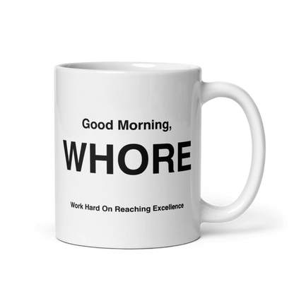 WHORE Mug (Work Hard on Reaching Excellence)