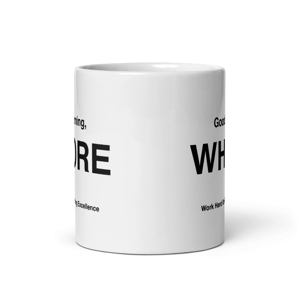 WHORE Mug (Work Hard on Reaching Excellence)