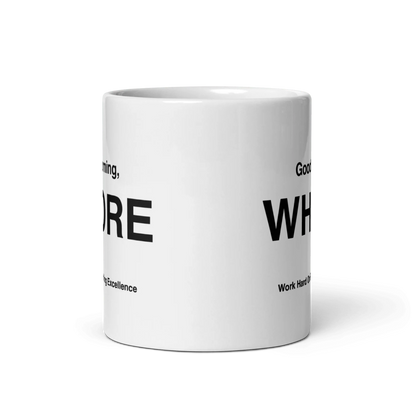 WHORE Mug (Work Hard on Reaching Excellence)