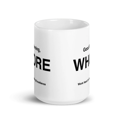 WHORE Mug (Work Hard on Reaching Excellence)