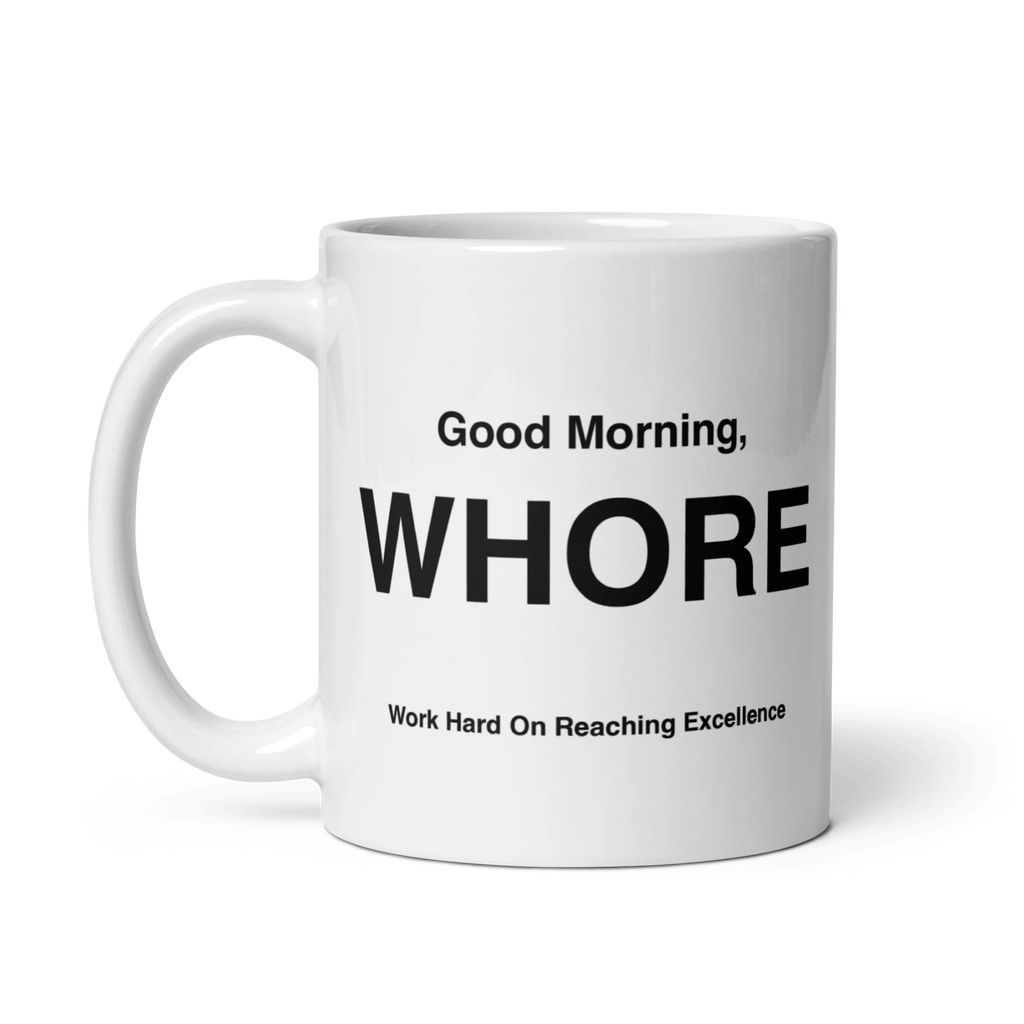 WHORE Mug (Work Hard on Reaching Excellence)