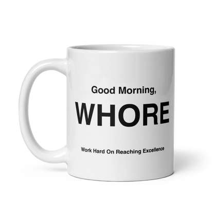 WHORE Mug (Work Hard on Reaching Excellence)