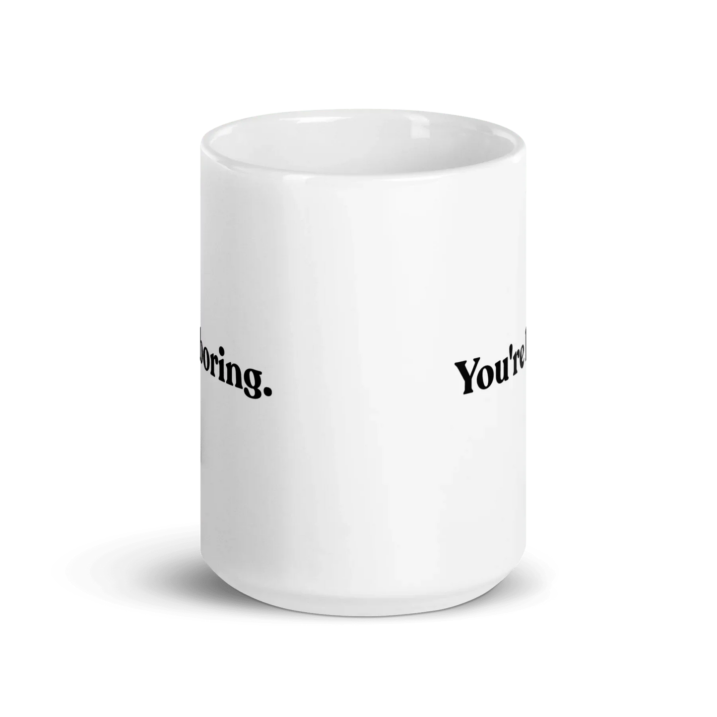 You're Boring Mug