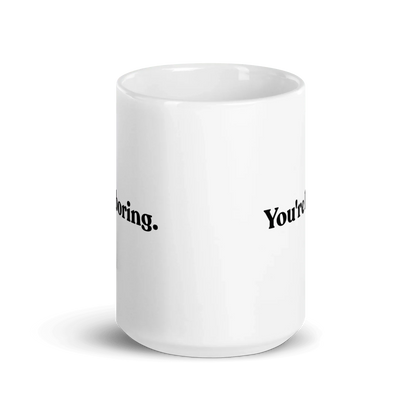 You're Boring Mug