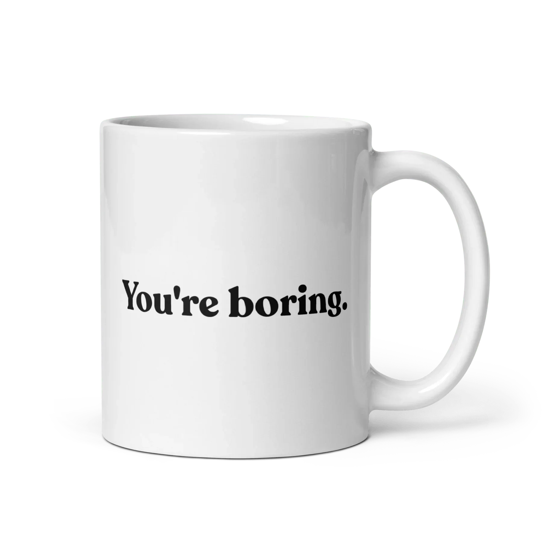 You're Boring Mug