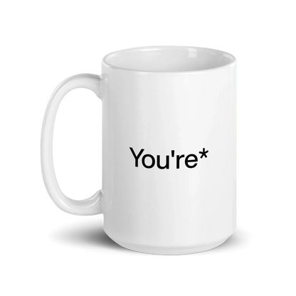 You're* Mug